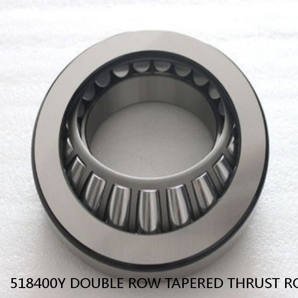 518400Y DOUBLE ROW TAPERED THRUST ROLLER BEARINGS