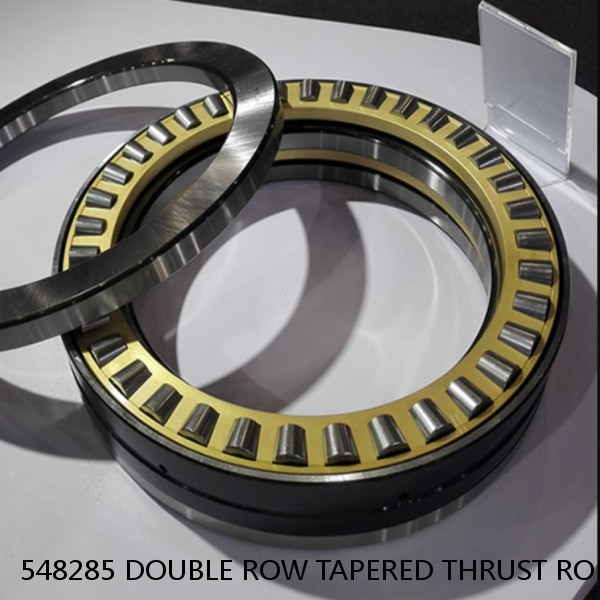 548285 DOUBLE ROW TAPERED THRUST ROLLER BEARINGS