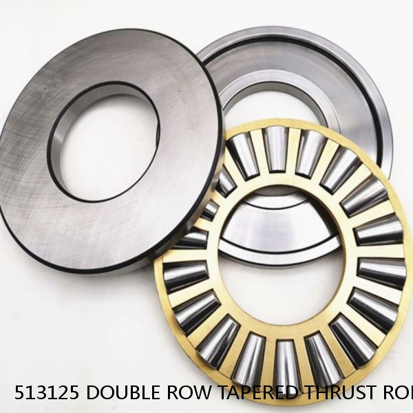 513125 DOUBLE ROW TAPERED THRUST ROLLER BEARINGS